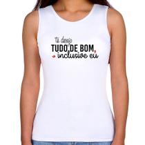 Regata Feminina Te desejo tudo de bom, inclusive eu - Foca na Moda