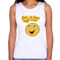 Regata Feminina This Is How Eye Roll - Foca na Moda Regata Feminina This Is How Eye Roll - Foca na Moda