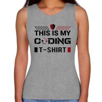 Regata Feminina This is my coding t-shirt - Foca na Moda