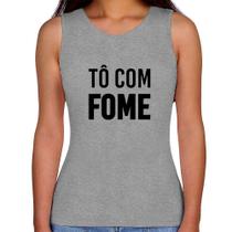 Regata Feminina Tô com fome - Foca na Moda Regata Feminina Tô com fome - Foca na Moda