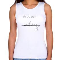 Regata Feminina To do List: Nothing - Foca na Moda