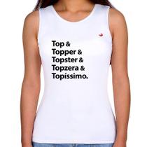 Regata Feminina Top & Topper & Topster & Topzera & Topíssimo - Foca na Moda