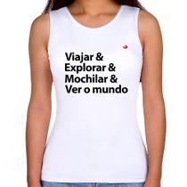 Regata Feminina Viajar & Explorar & Mochilar & Ver o mundo - Foca na Moda Regata Feminina Viajar & Explorar & Mochilar & Ver o mundo - Foca na Moda