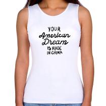 Regata Feminina Your american dream is made in china - Foca na Moda Regata Feminina Your american dream is made in china - Foca na Moda