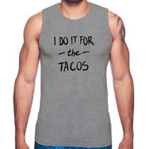 Regata I do it for the tacos - Foca na Moda Regata I do it for the tacos - Foca na Moda