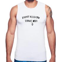 Regata I don't need you I have wifi - Foca na Moda Regata I don't need you I have wifi - Foca na Moda