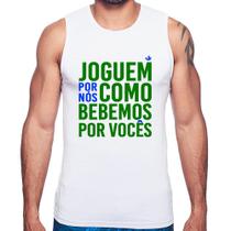 Regata Joguem por nós como bebemos por vocês (Copa do Mundo - Seleção Brasileira) - Foca na Moda