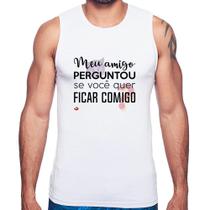 Regata Meu amigo perguntou se você quer ficar comigo - Foca na Moda