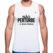 Regata Não perturbe, já sou bem perturbado - Foca na Moda Regata Não perturbe, já sou bem perturbado - Foca na Moda