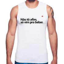 Regata Não tô afim, só vim pra beber - Foca na Moda