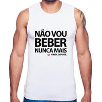 Regata Não vou beber nunca mais... porém, depende - Foca na Moda Regata Não vou beber nunca mais... porém, depende - Foca na Moda