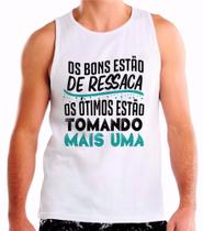 Regata Personalizada Frase Carnaval Os Bons Tão De Ressaca Os ótimos Estão Tomando Mais Uma