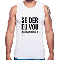 Regata Se der eu vou, mas tomara que não dê - Foca na Moda Regata Se der eu vou, mas tomara que não dê - Foca na Moda