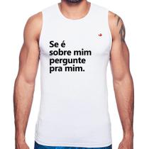 Regata Se é sobre mim, pergunte pra mim - Foca na Moda