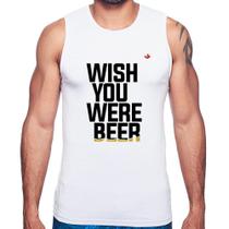 Regata Wish you were beer - Foca na Moda Regata Wish you were beer - Foca na Moda