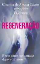 Regeneração: E Se O Amor Continuasse Depois da Morte