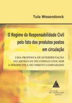 Regime da responsabilidade civil pelo fato dos produtos postos em circulaçao, o