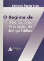 Regime De Delegacao Da Prestacao De Servicos Publicos - Livraria do Advogado