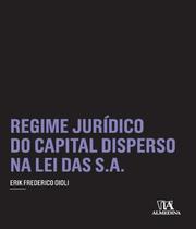 Regime jurídico do capital disperso na lei das S.A. - ALMEDINA BRASIL