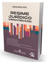 Regime Juridico do Ministerio Publico da Uniao - JH MIZUNO LTDA ME Regime Juridico do Ministerio Publico da Uniao - JH MIZUNO LTDA ME