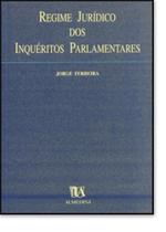 Regime Jurídico dos Inquéritos Parlamentares - ALMEDINA IMPORTADO
