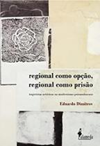 Regional como opção, regional como prisão: Trajetórias artísticas no modernismo pernambucano - ALAMEDA