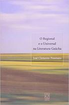 Regional e o Universal na Literatura Gaúcha, O - Educs Regional e o Universal na Literatura Gaúcha, O - Educs