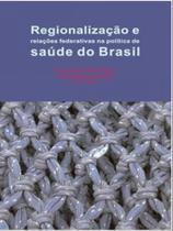 Regionalização e relações federativas na política de saúde do brasil - CONTRA CAPA
