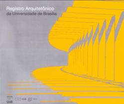 Registro Arquitetônico da Universidade de Brasília Registro Arquitetônico da Universidade de Brasília