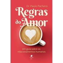 Regras do amor: um guia sobre os relacionamentos humanos (Dr. Paulo Pacheco) - Auster