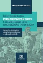 Regras e Princípios no Estado Democrático de Direito e a (des)necessidade de um constrangimento epistemológico - Editora Dialetica