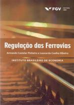 Regulação das ferrovias - EDITORA FGV