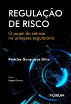 Regulação De Risco - O Papel Da Ciência No Processo Regulatório