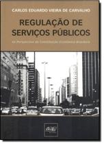Regulação de Serviços Públicos: Na Perspectiva da Constituição Econômica Brasileira