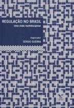 Regulacao No Brasil - Uma Visao Multidisciplinar - FGV Regulacao No Brasil - Uma Visao Multidisciplinar - FGV