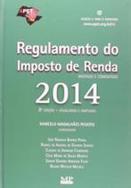 Regulamento do Imposto de Renda 2014: Anotado e Comentado - MP EDITORA