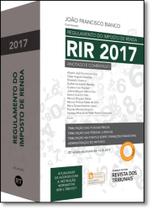 Regulamento do Imposto de Renda Rir 2017: Anotado e Comentado - Volume Único - FISCOSOFT - REVISTA DOS TRIBUNAIS