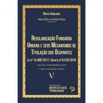 Regularização Fundiária Urbana e seus Mecanismos: Coleção Direito Imobiliário - Vol 5 - REVISTA DOS TRIBUNAIS