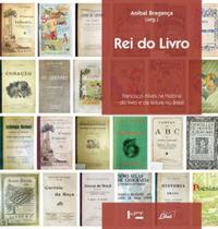 Rei do livro - francisco alves na historia do livro e da leitura no brasil - EDUSP Rei do livro - francisco alves na historia do livro e da leitura no brasil - EDUSP