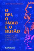 Rei, o sabio e o bufao, o - NOVA ALEXANDRIA LTDA