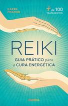 Reiki: Guia Prático Para a Cura Energética Reiki: Guia Prático Para a Cura Energética