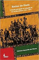 Reino de Gaza: O desafio português na ocupação do sul de Moçambique (1821-1897) Reino de Gaza: O desafio português na ocupação do sul de Moçambique (1821-1897)