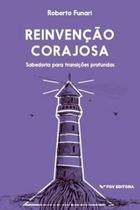 Reinvencao corajosa: sabedoria para transicoes pro