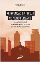 Reinvencao Da Igreja No Mundo Urbano - LC