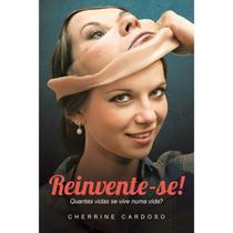 Reinvente-se - quantas vidas se vive numa vida - VIDA E CONSCIENCIA Reinvente-se - quantas vidas se vive numa vida - VIDA E CONSCIENCIA
