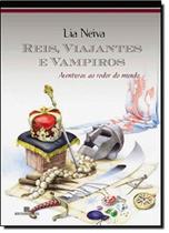 Reis, Viajantes E Vampiros - Aventuras Ao Redor Do Mundo - BERTRAND BRASIL Reis, Viajantes E Vampiros - Aventuras Ao Redor Do Mundo - BERTRAND BRASIL