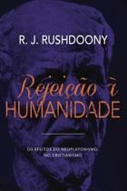 Rejeição À Humanidade - Editora Monergismo