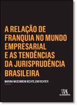 Relacao de Franquia no Mundo Empresarial e as Tendencias da Jurisprudencia