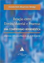 Relação Entre Direito Material e Processo - Uma Compreensão Hermenêutica - 01Ed/11 Sortido
