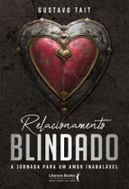 Relacionamento Blindado - A Jornada Para Um Amor Inabalável - LITERARE BOOKS